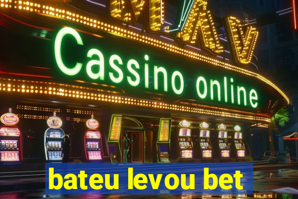 bateu levou bet